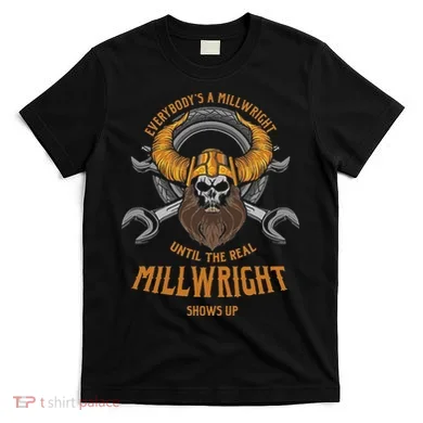EverybodyS A Millwright Awesome Real Millwright T-Shirt
