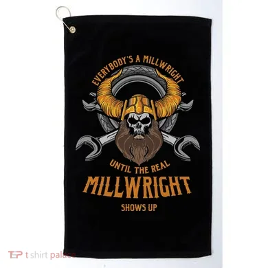 EverybodyS A Millwright Awesome Real Millwright Golf Towel