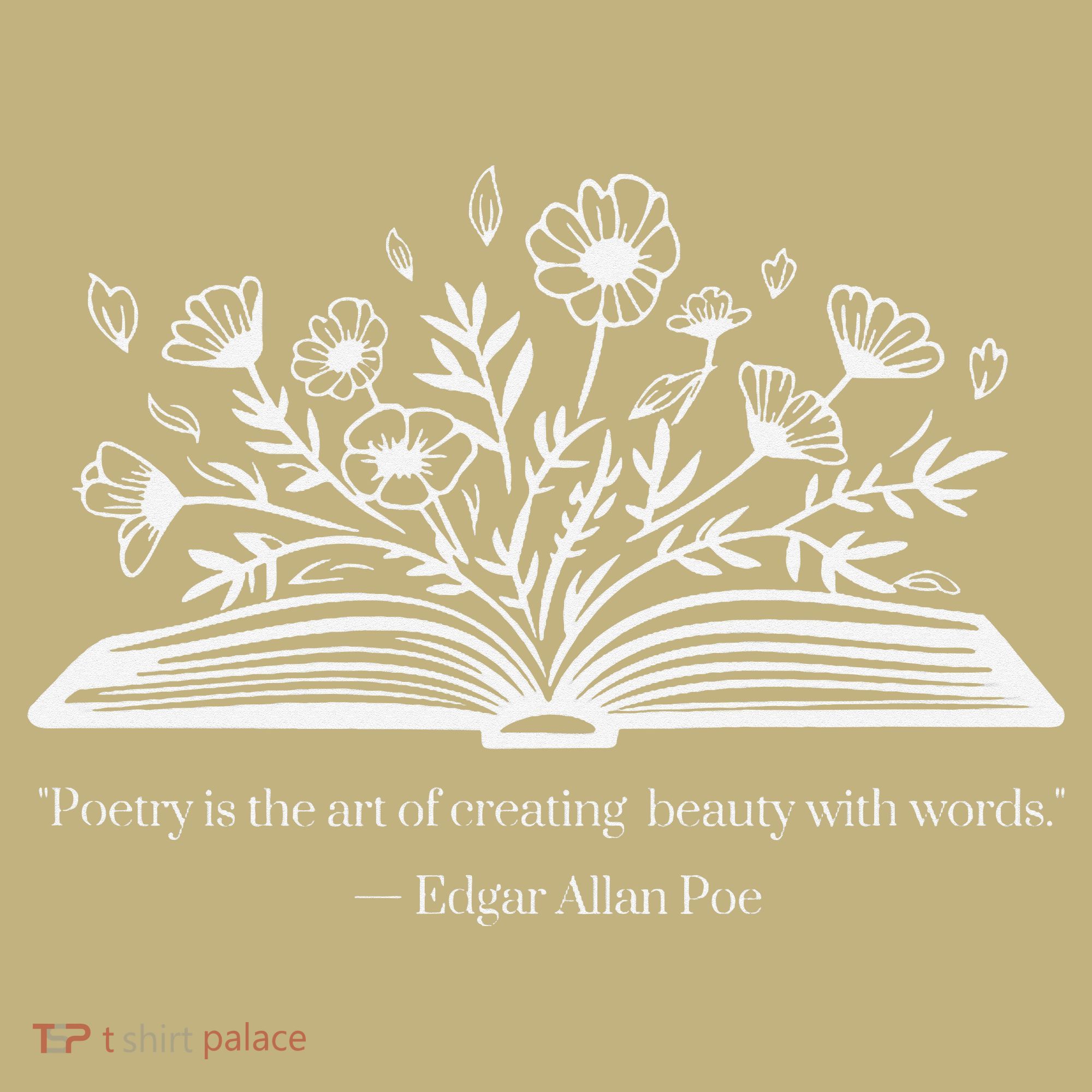 Edgar Allen Poe Quote Poetry Is The Art Of Poem Floral T-Shirt