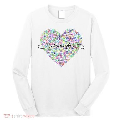 Enough Awareness Rainbow Peace Heart Long Sleeve Shirt