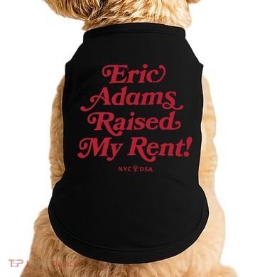 Eric Adams Raised My Rent Doggie Tank