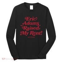 Eric Adams Raised My Rent Long Sleeve Shirt thumb 0