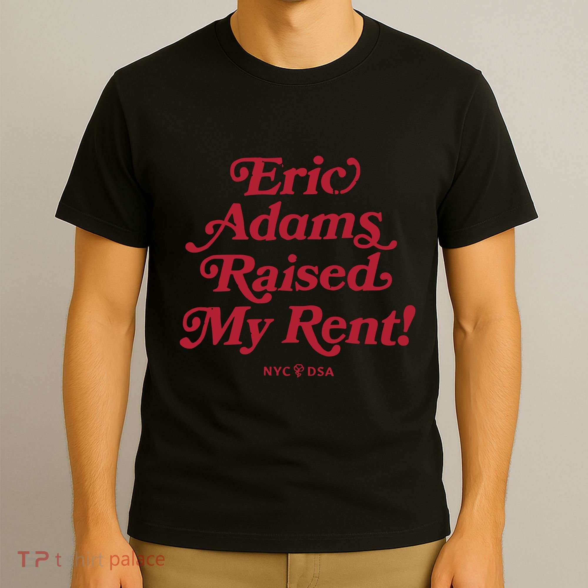 Eric Adams Raised My Rent T-Shirt