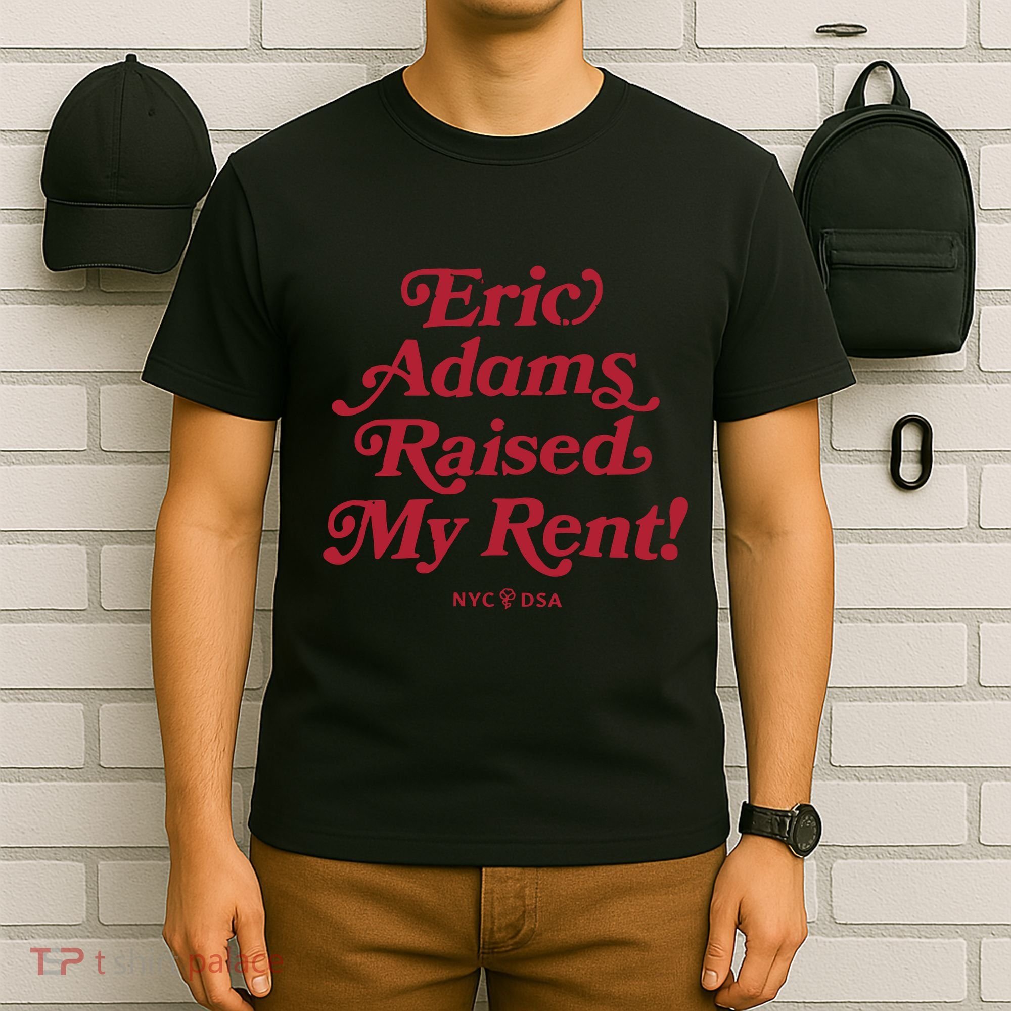 Eric Adams Raised My Rent T-Shirt