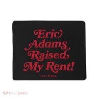Eric Adams Raised My Rent Mousepad thumb 0