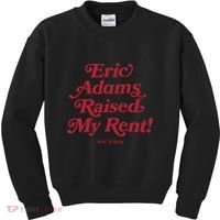 Eric Adams Raised My Rent Kids Sweatshirt thumb 0