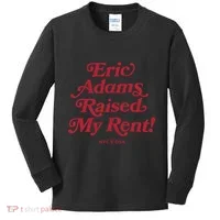 Eric Adams Raised My Rent Kids Long Sleeve Shirt thumb 0