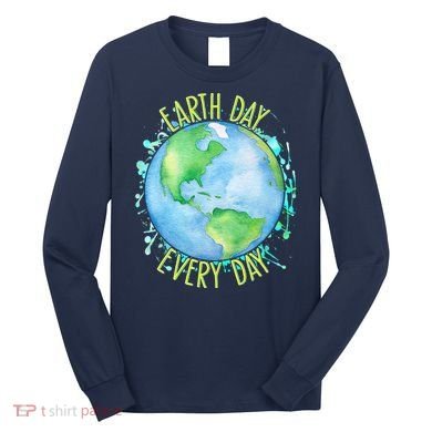 Earth Day Every Day Long Sleeve Shirt