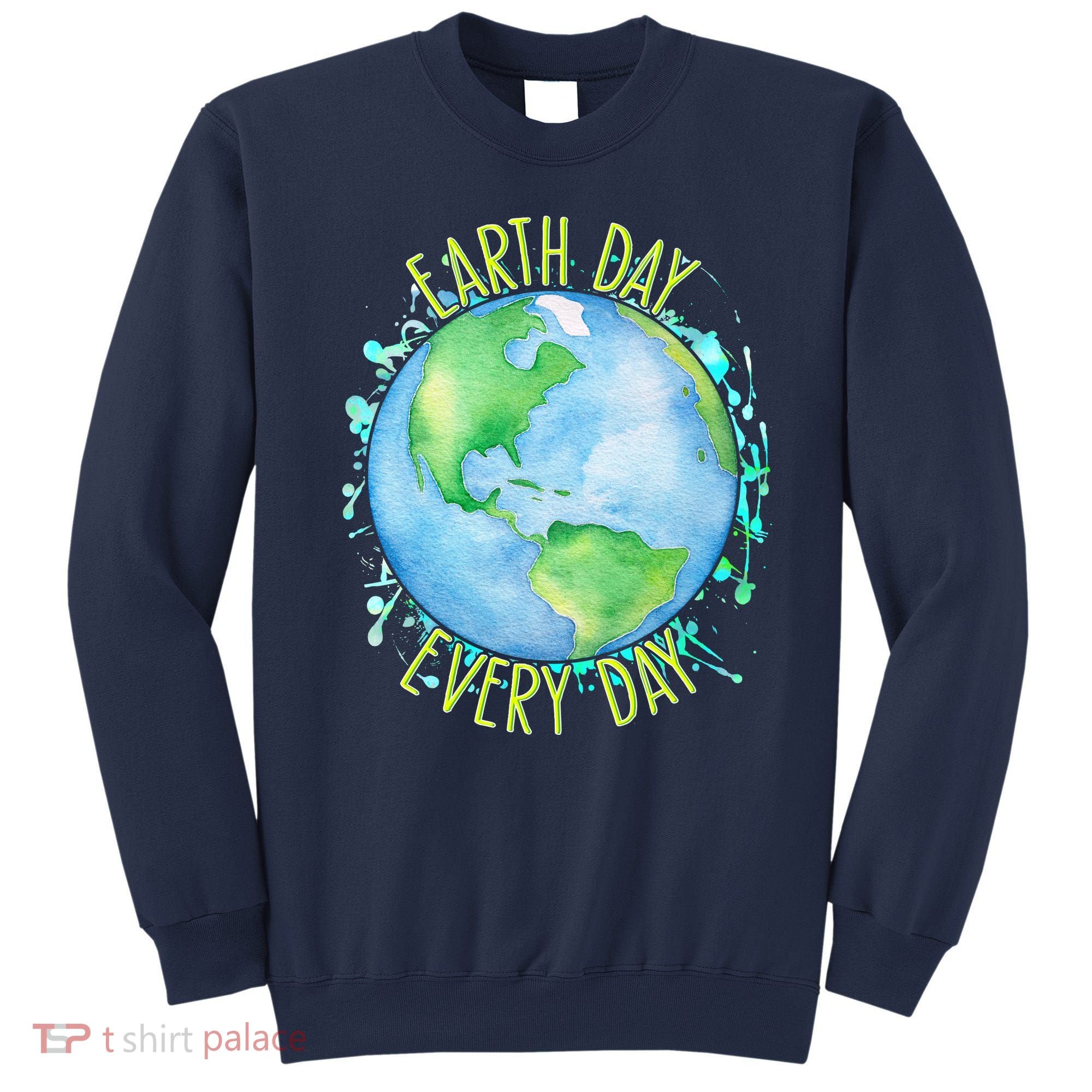 Earth Day Every Day Sweatshirt
