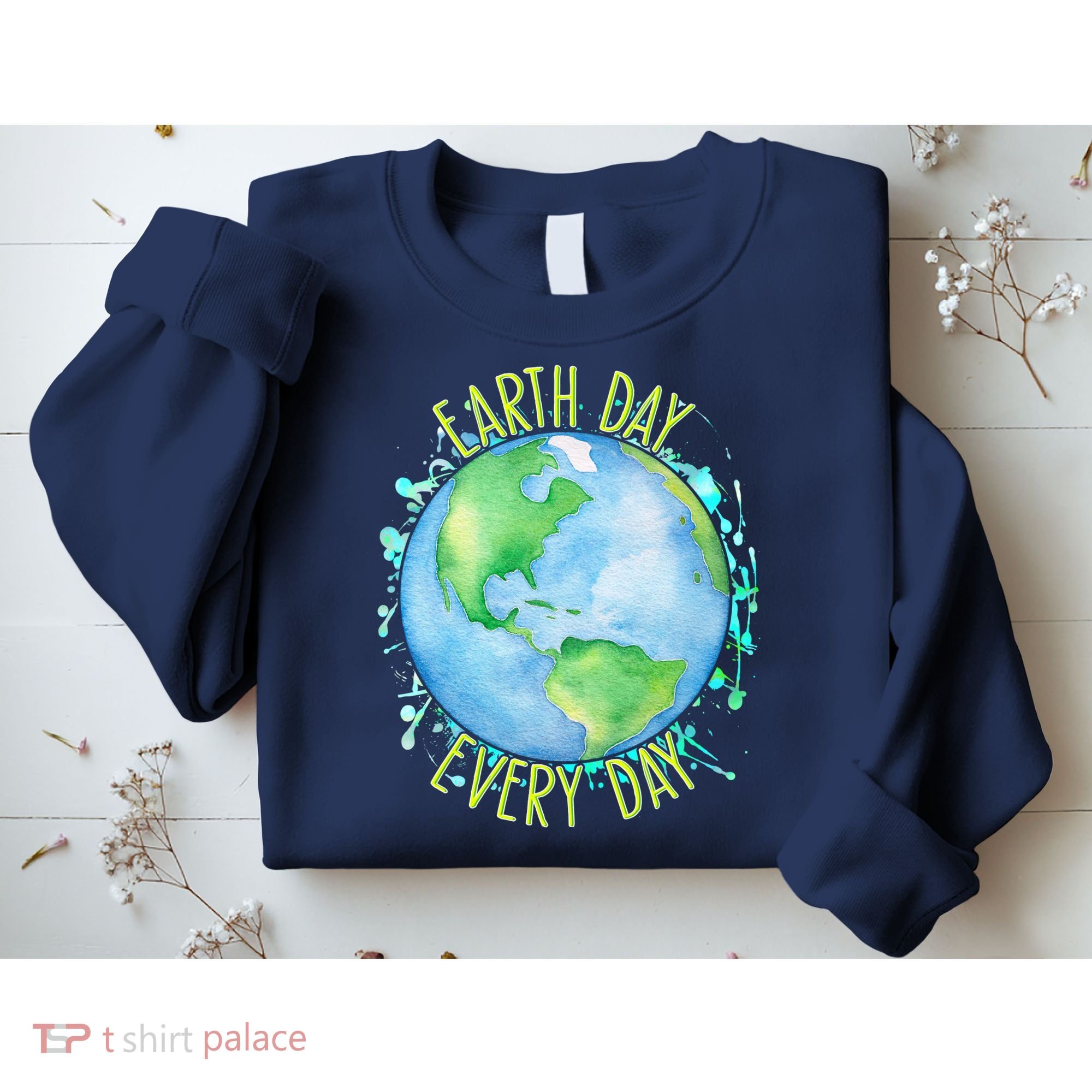 Earth Day Every Day Sweatshirt