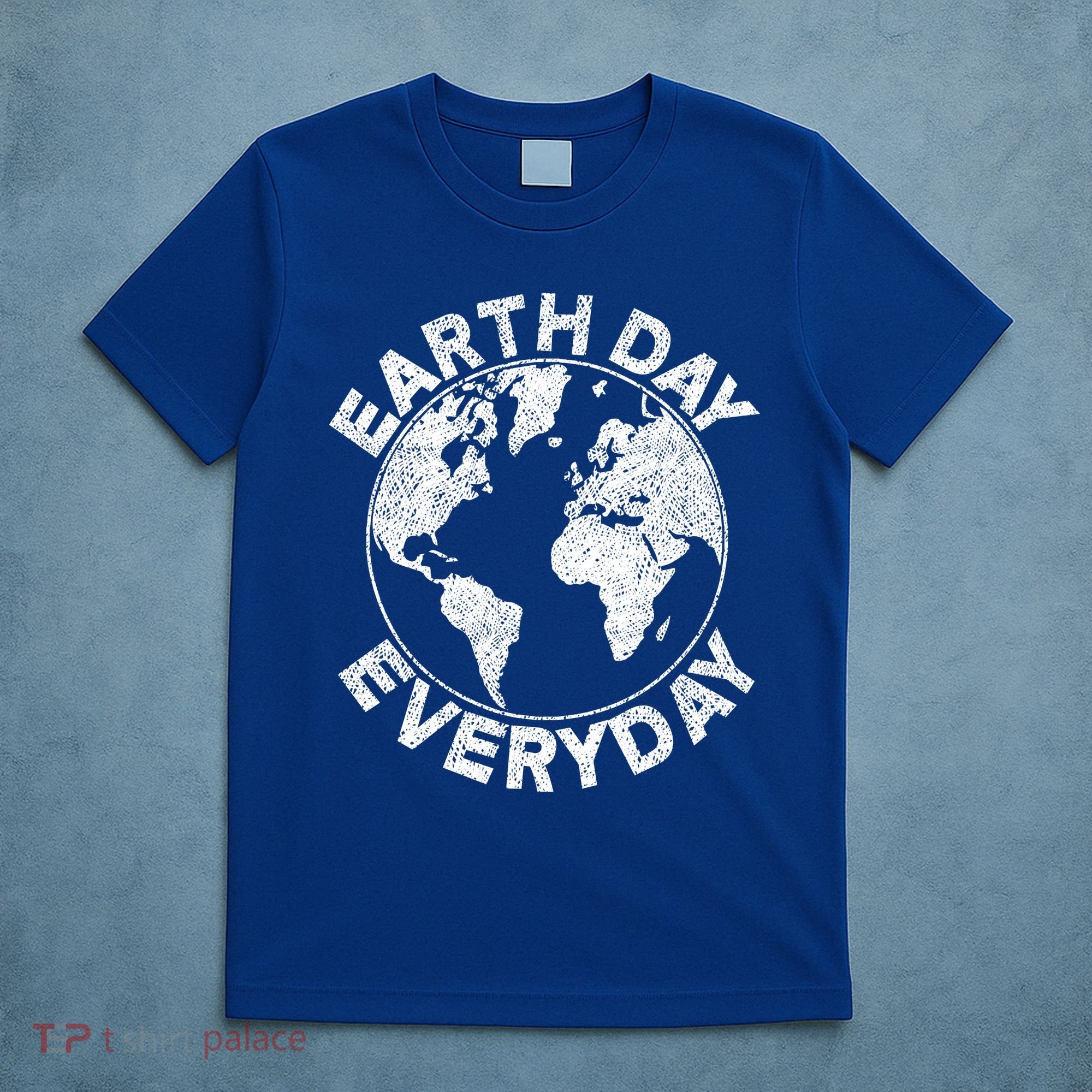 Earth Day Everyday Earth Distressed T-Shirt