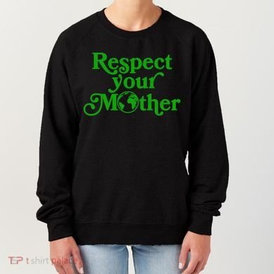 Earth Day Respect Your Mother Women's Sweatshirt