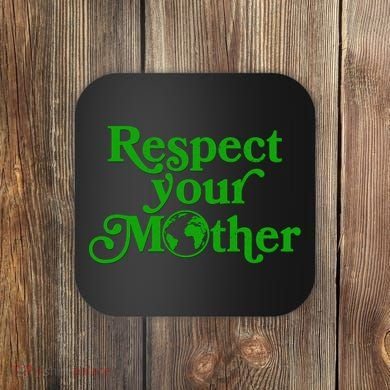 Earth Day Respect Your Mother Coaster