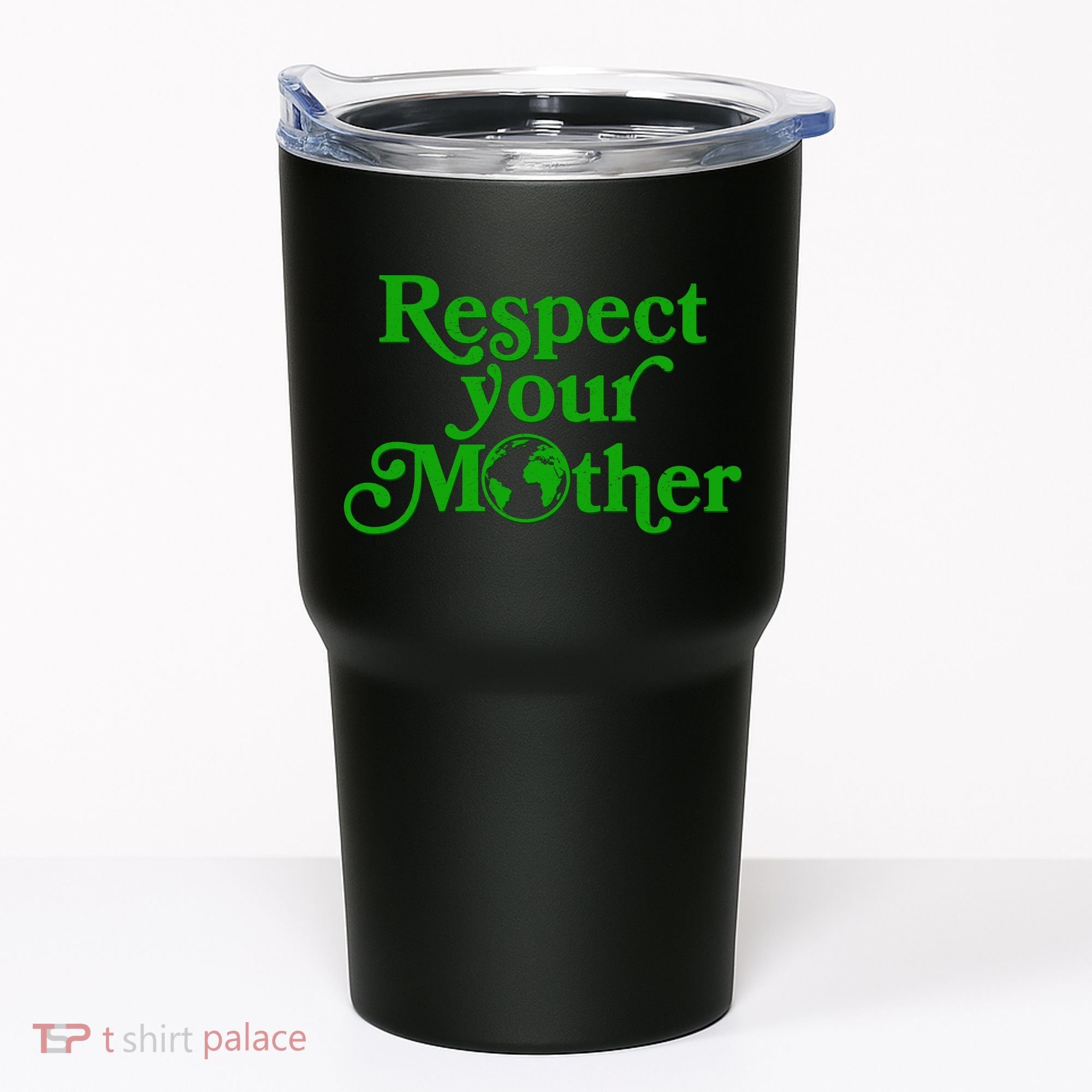 Earth Day Respect Your Mother Tumbler