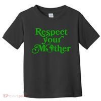 Earth Day Respect Your Mother Toddler T-Shirt thumb 0