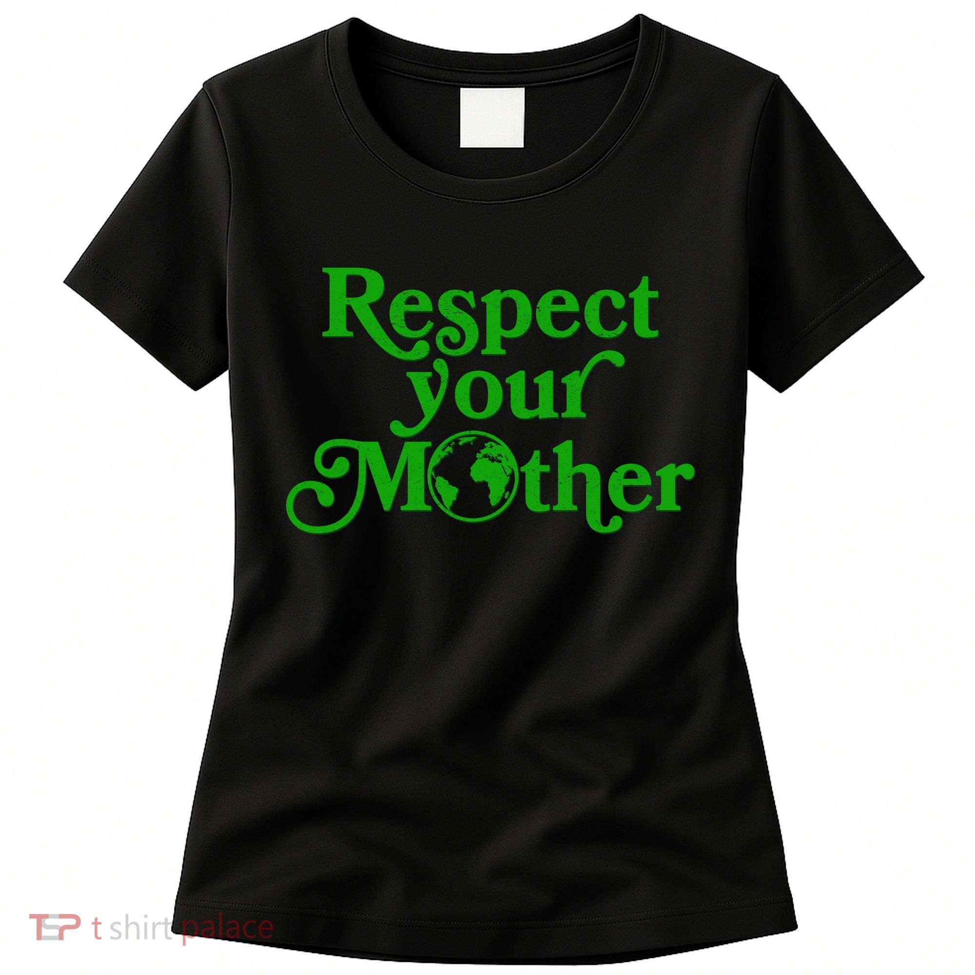 Earth Day Respect Your Mother Women's T-Shirt