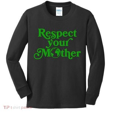 Earth Day Respect Your Mother Kids Long Sleeve Shirt
