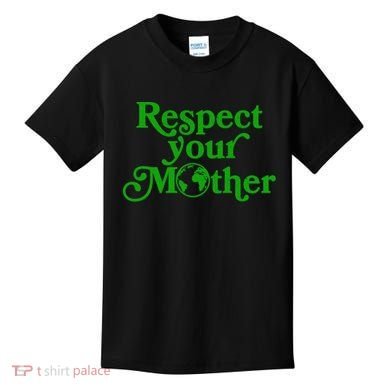 Earth Day Respect Your Mother Kids T-Shirt