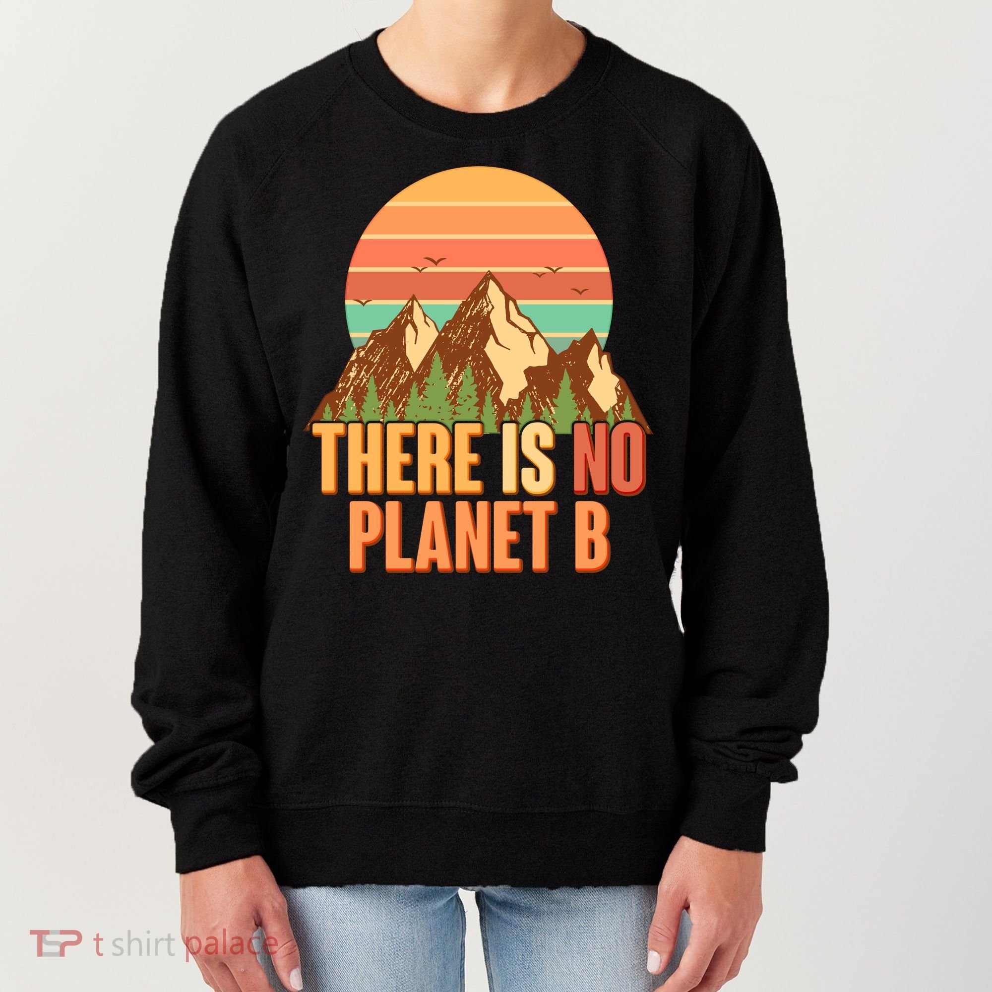 Earth Day There Is No Planet B Women's Sweatshirt