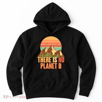 Earth Day There Is No Planet B Hoodie