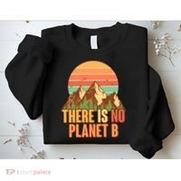 Earth Day There Is No Planet B Sweatshirt thumb 2