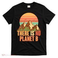 Earth Day There Is No Planet B T-Shirt thumb 0