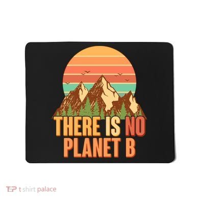 Earth Day There Is No Planet B Mousepad