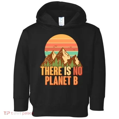 Earth Day There Is No Planet B Toddler Hoodie
