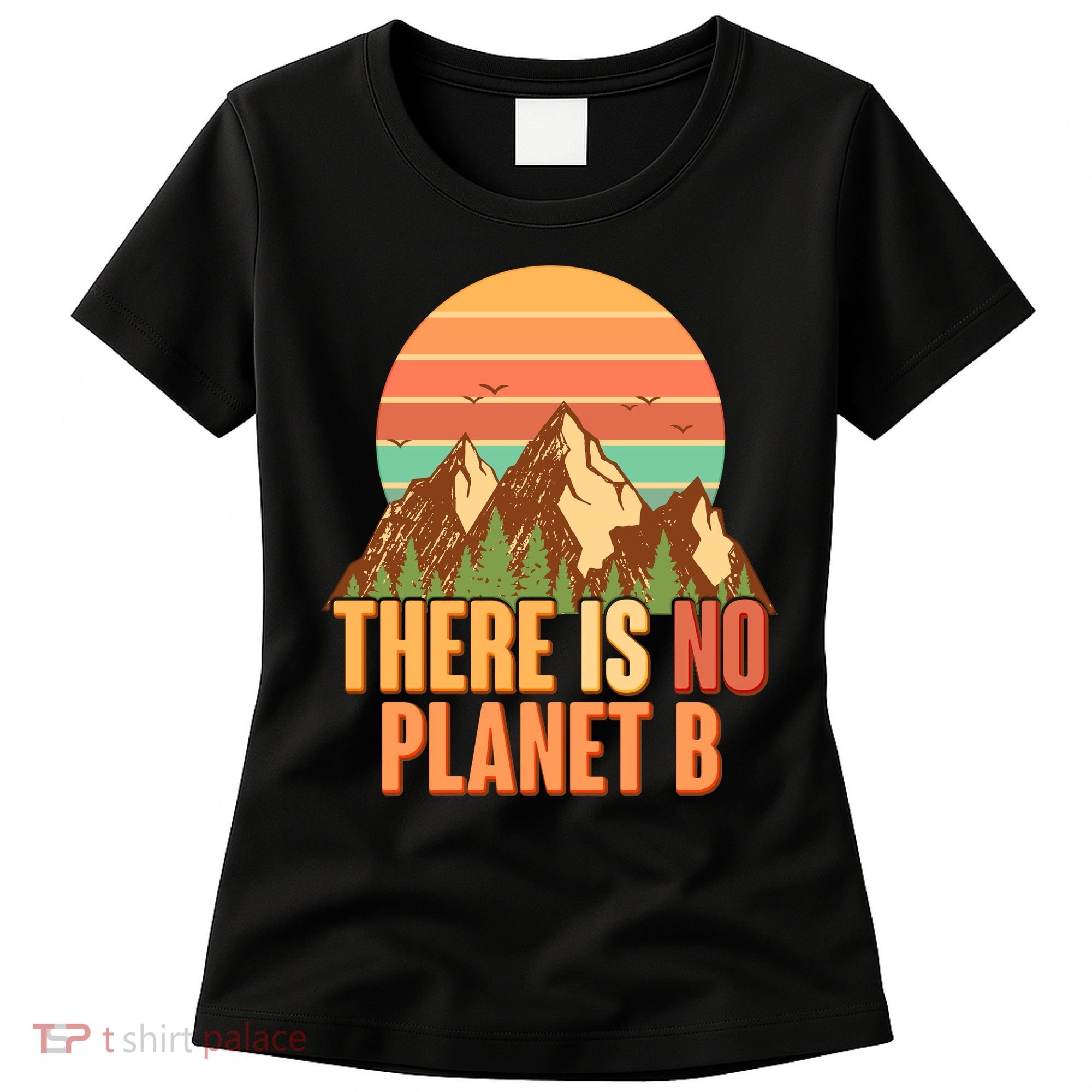 Earth Day There Is No Planet B Women's T-Shirt