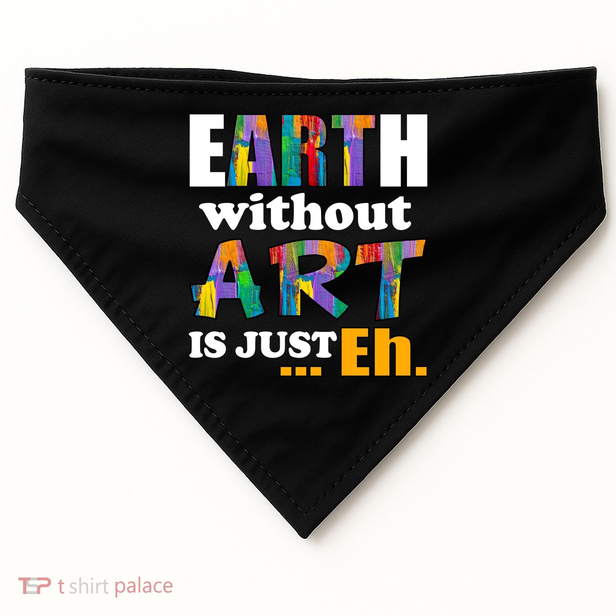 Earth Without Art Is Just Eh USA-Made Doggie Bandana