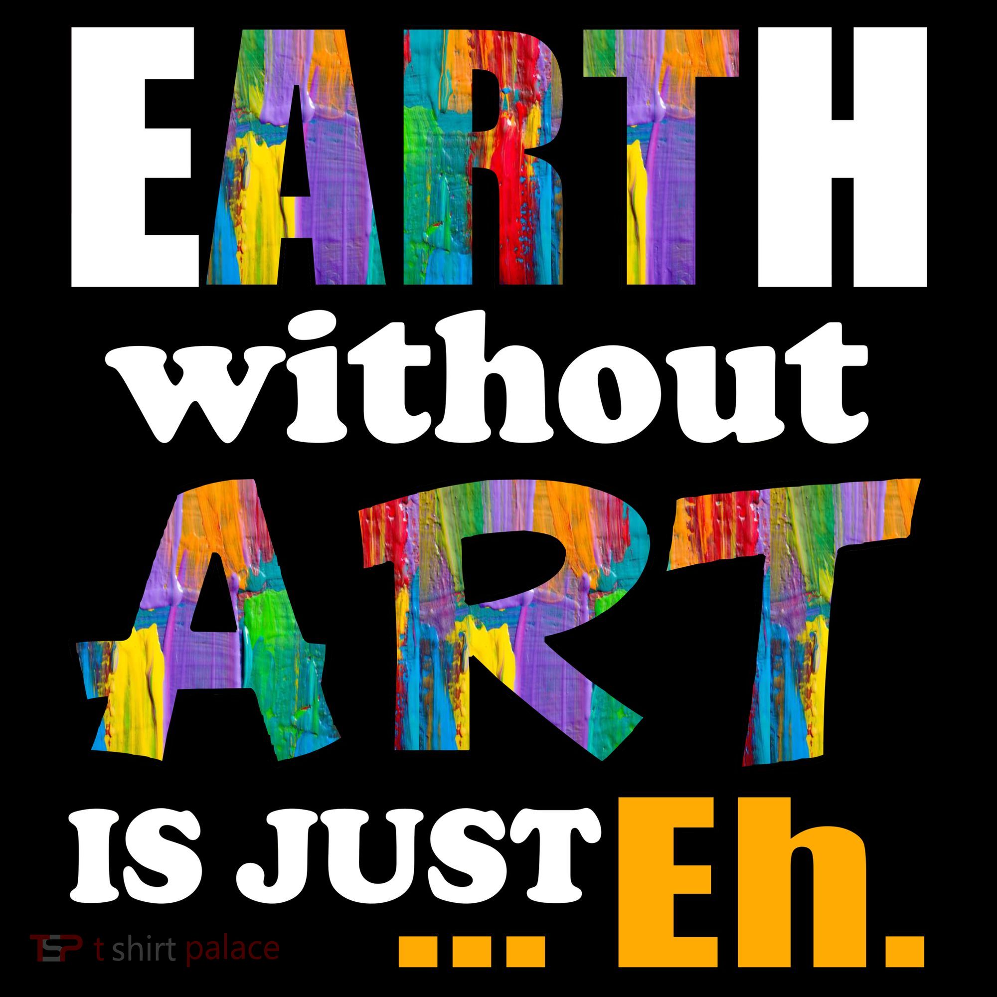 Earth Without Art Is Just Eh Backpack