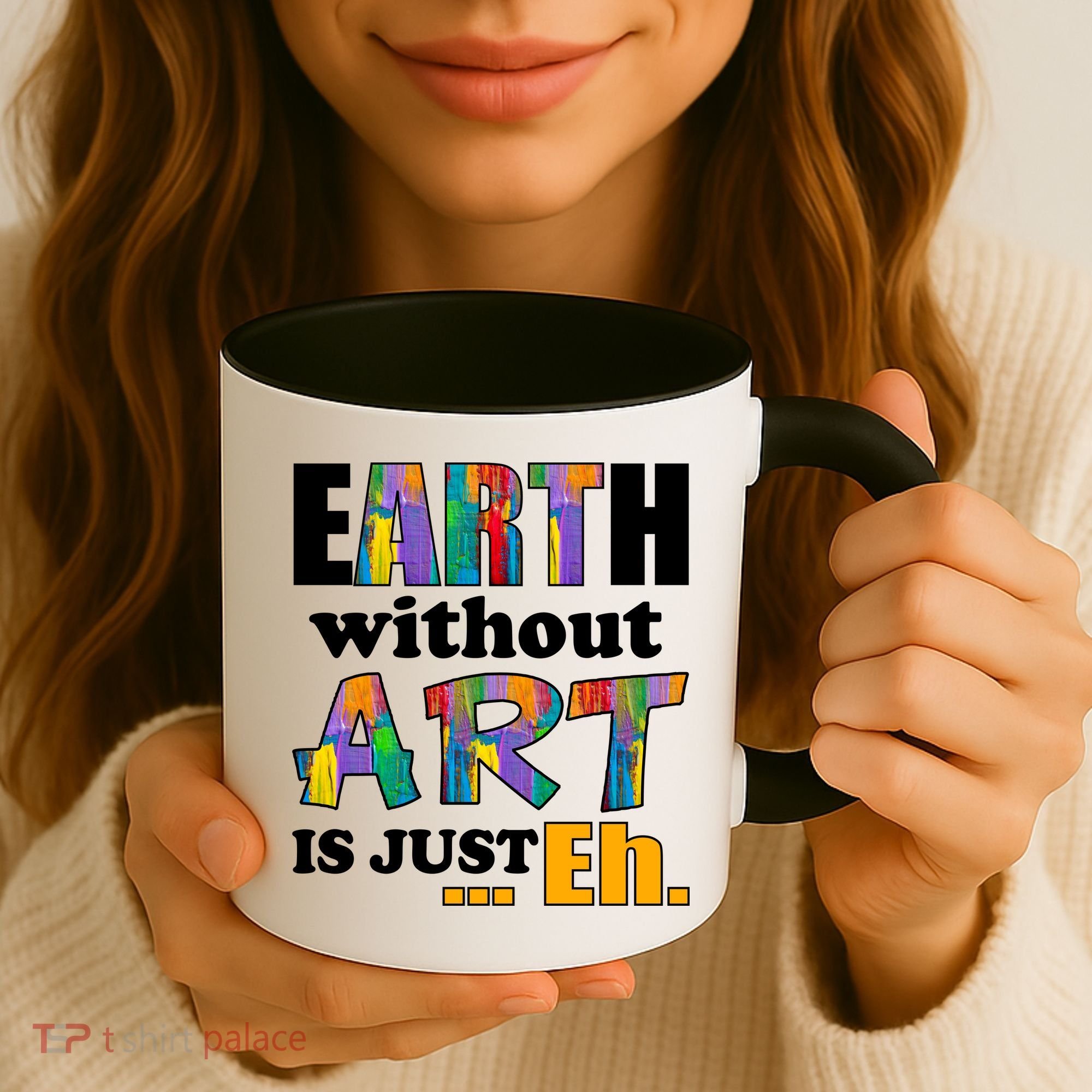 Earth Without Art Is Just Eh Coffee Mug