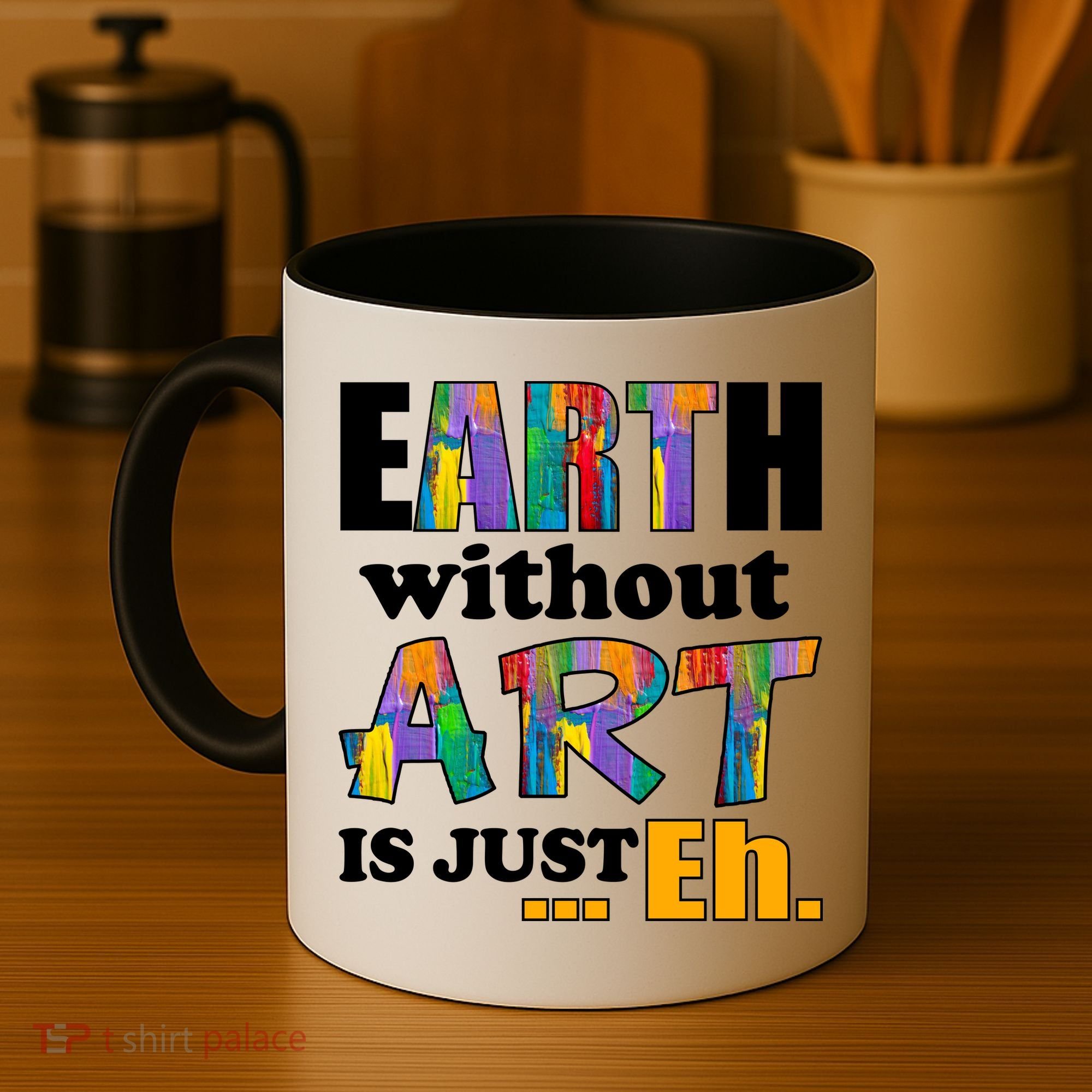 Earth Without Art Is Just Eh Coffee Mug