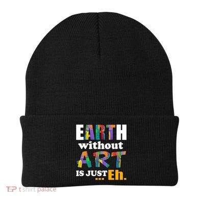 Earth Without Art Is Just Eh Beanie