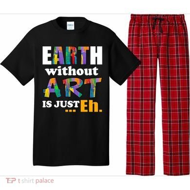 Earth Without Art Is Just Eh Pajama Set