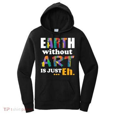 Earth Without Art Is Just Eh Women's Hoodie