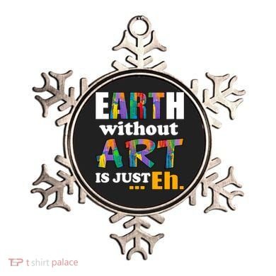 Earth Without Art Is Just Eh Ornament