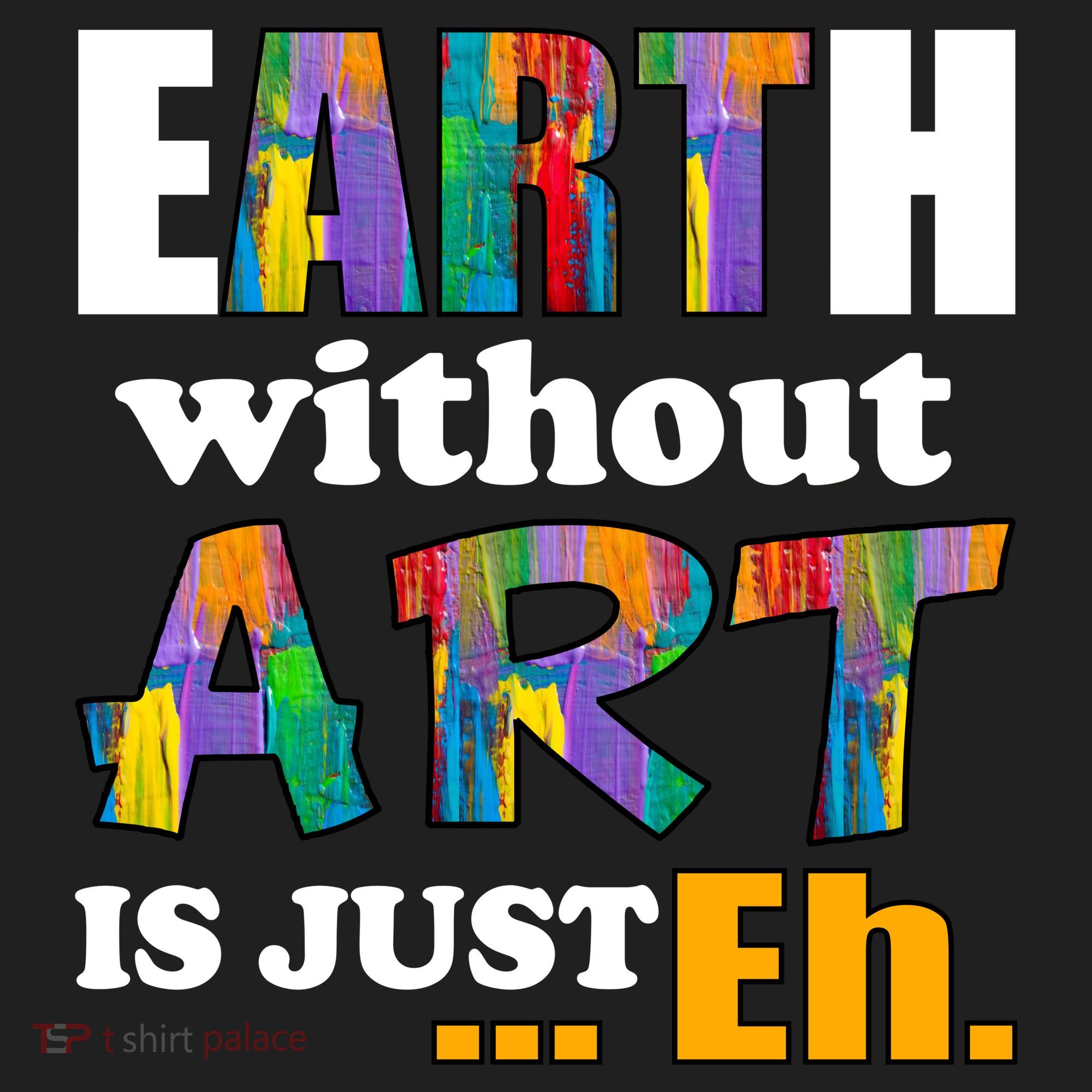 Earth Without Art Is Just Eh Hat