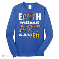 Earth Without Art Is Just Eh Long Sleeve Shirt thumb 0