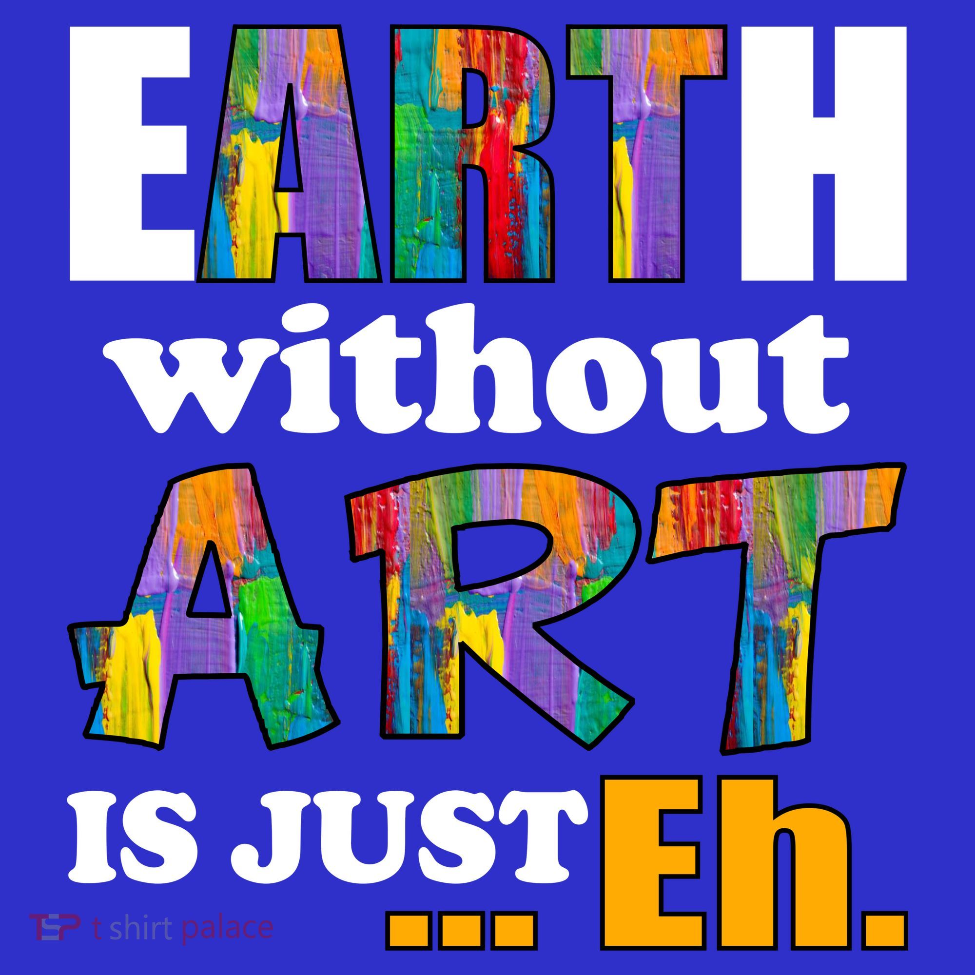 Earth Without Art Is Just Eh Coaster