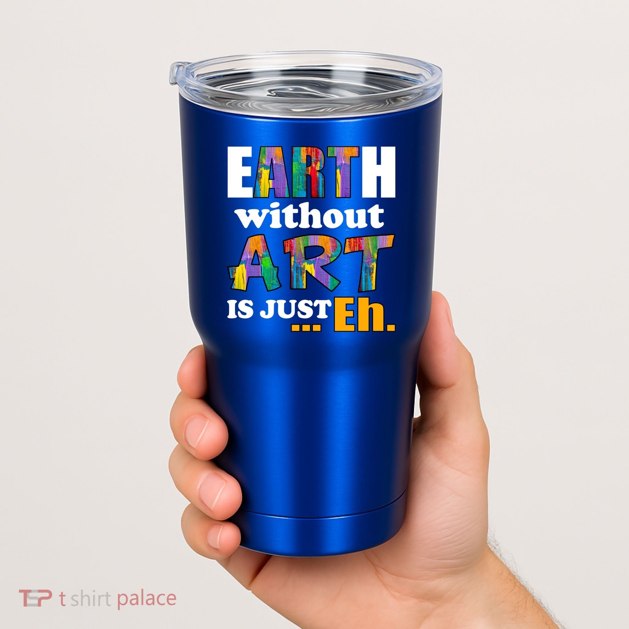 Earth Without Art Is Just Eh Tumbler