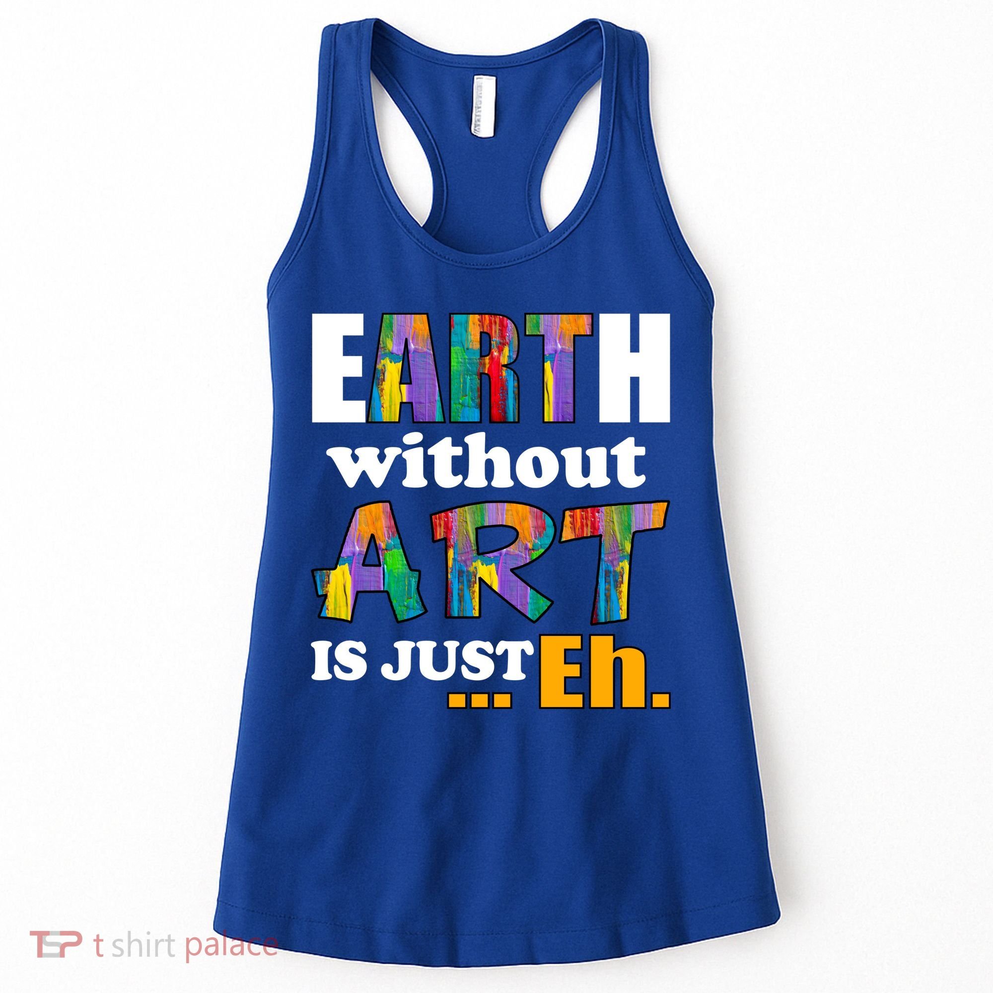 Earth Without Art Is Just Eh Women's Tank Top
