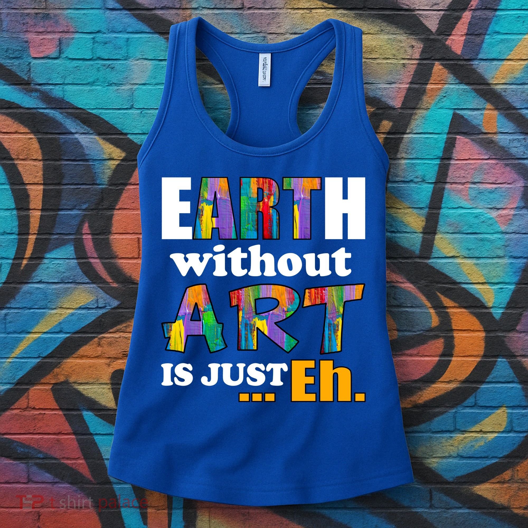 Earth Without Art Is Just Eh Women's Tank Top