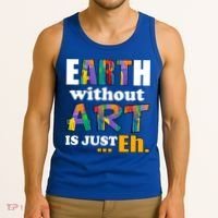 Earth Without Art Is Just Eh Tank Top thumb 3