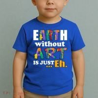Earth Without Art Is Just Eh Toddler T-Shirt thumb 2