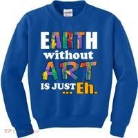 Earth Without Art Is Just Eh Kids Sweatshirt thumb 0