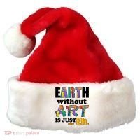 Earth Without Art Is Just Eh Santa Hat thumb 0