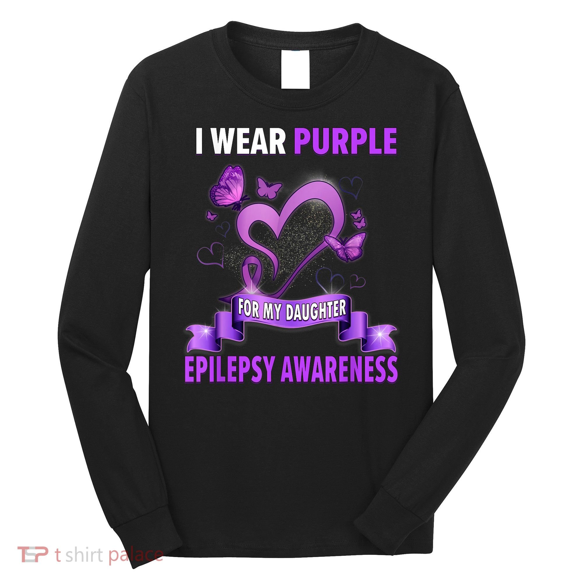 Epilepsy Awareness S I Wear Purple For My Daughter Long Sleeve Shirt