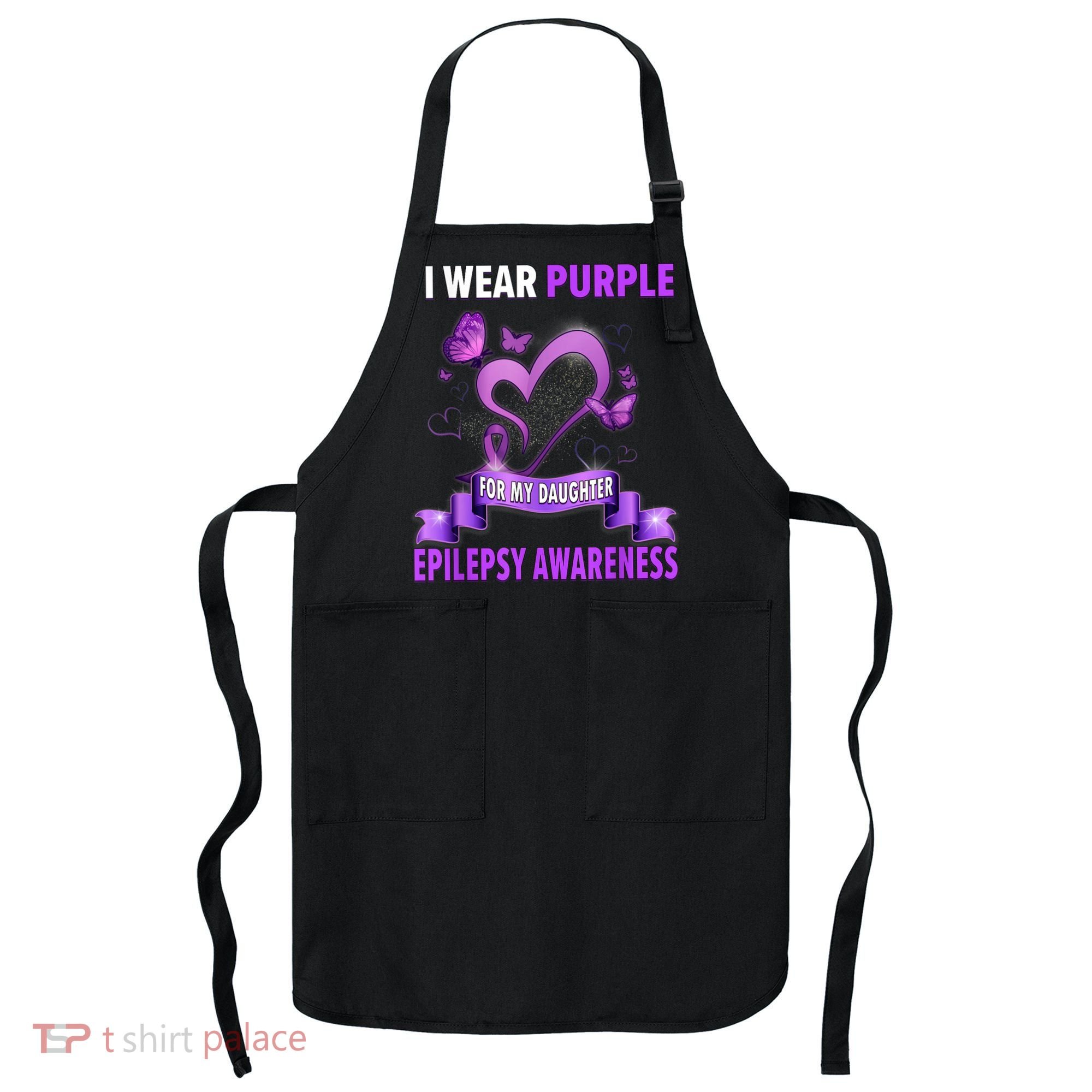 Epilepsy Awareness S I Wear Purple For My Daughter Apron