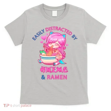 Easily Distracted By Anime & Ramen T-Shirt